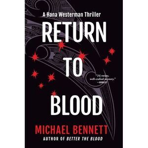 Return to Blood: A Hana Westerman Thriller -- Michael Bennett